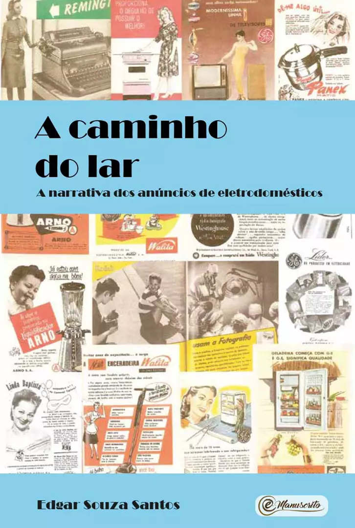 A caminho do lar - A narrativa dos anúncios de eletrodomésticos